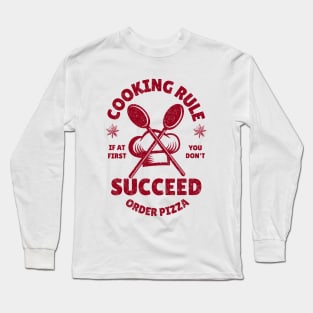 Cooking Rule If At First You Don't Succeed Order Pizza Cooking Lover Gift Long Sleeve T-Shirt